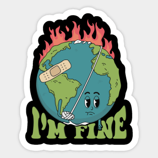 Earth Day I’m Fine Save The Planet Love your mother earth Sticker